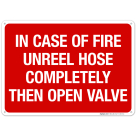 In Case Of Fire Unreel Hose Completely Then Open Valve Sign, Fire Safety Sign