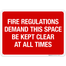 Fire Regulations Demand This Space Be Kept Clear At All Times Sign, Fire Safety Sign