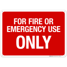 For Fire Or Emergency Use Only Sign, Fire Safety Sign