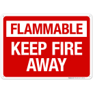 Flammable Keep Fire Away Sign, Fire Safety Sign