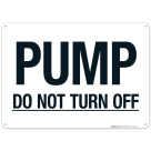 Pump Do Not Turn Off Sign, Fire Safety Sign