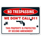 We Don't Call 911 Sign, This Property Is Protected By Second Amendment