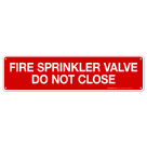 Fire Sprinkler Valve Do Not Close Sign, Fire Safety Sign