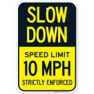 Slow Down Speed Limit 10 MPH Strictly Enforced Sign