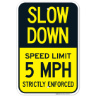 Slow Down Speed Limit 5 MPH Strictly Enforced Sign, (SI-62009)