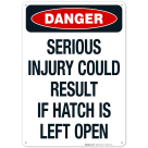 Serious Injury Could Result If Hatch Is Left Open Sign, (SI-62210)