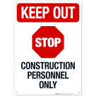 Keep Out Stop Construction Personnel Only Sign