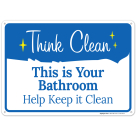 This Is Your Bathroom Help Keep It Clean Sign