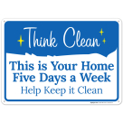 This Is Your Home Five Days A Week Help Keep It Clean Sign