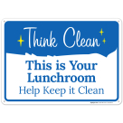 This Is Your Lunchroom Help Keep It Clean Sign