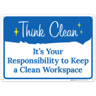 It's Your Responsibility To Keep A Clean Workspace Sign