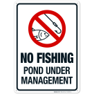 No Fishing Pond Under Management Sign, (SI-62389)