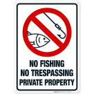 No Fishing No Trespassing Private Property Sign, (SI-62392)
