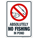 Absolutely No Fishing In Pond Sign