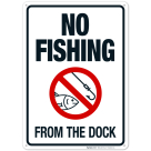 No Fishing From The Dock Sign, (SI-62402)