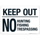 Keep Out No Hunting Fishing Or Trespassing Sign