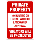 No Hunting Or Fishing Without Landowner Approval Violators Will Be Prosecuted Sign
