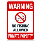 Warning No Fishing Allowed Private Property Sign