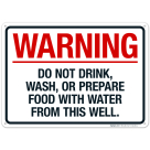 Warning Do Not Drink Wash Or Prepare Food With Water From This Well Sign
