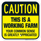 Caution This Is A Working Farm Common Sense Is Greatly Appreciated Sign