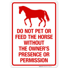 Do Not Pet Or Feed The Horse Without The Owner's Presence Or Permission Sign