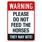Warning Please Do Not Feed The Horses They May Bite Sign