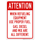 When Refueling Equipment Use Proper Fuel Gas Diesel And Mix Are All Different Sign