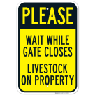 Please Wait While Gate Closes Livestock On Property Sign
