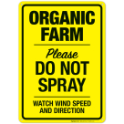 Organic Farm Please Do Not Spray Watch Wind Speed And Direction Sign