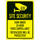 Site Security Farm Under 24 Hour Video Surveillance Trespassers Will Be Prosecuted Sign