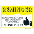 Reminder Leave Work Today The Same Way You Came In One Piece Sign
