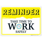 Reminder Take Time To Work Safely Sign