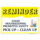 Reminder Good Housekeeping Promotes Safety Pick Up Clean Up Sign
