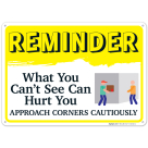 Reminder What You Can't See Can Hurt You Approach Corners Cautiously Sign