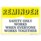 Reminder Safety Only Works When Everyone Works Together Sign