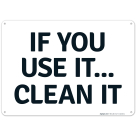 If You Use It Clean It In Black Letters Sign
