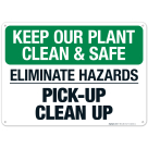 Keep Our Plant Clean And Safe Eliminate Hazards PickUp Clean Up Sign