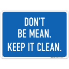Don't Be Mean Keep It Clean Sign