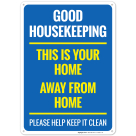 Good Housekeeping This Is Your Home Away From Home Please Help Keep It Clean Sign