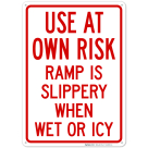 Use At Own Risk Ramp Is Slippery When Wet Or Icy Sign
