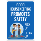 Good Housekeeping Promotes Safety Pick Up Clean Up Sign