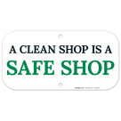 A Clean Shop Is A Safe Shop Sign