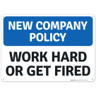 New Company Policy Work Hard Or Get Fired Sign