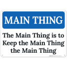 The Main Thing Is To Keep The Main Thing The Main Thing Sign