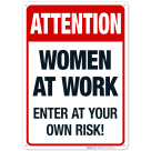 Attention Women At Work Enter At Your Own Risk Sign