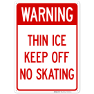 Warning Thin Ice Keep Off No Skating Sign