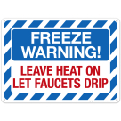 Freeze Warning Leave Heat On Let Faucets Drip Sign, (SI-62769)