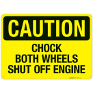 Chock Both Wheels Shut Off Engine Sign