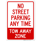 No Street Parking Any Time Tow Away Zone Sign