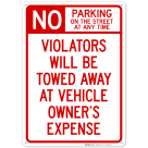 No Parking On Street At Any Time Violators Will Be Towed At Owner Expense Sign